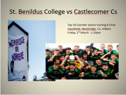 St. Benildus College V Castlecomer CS  March 1st 1.30pm in Hawkfield