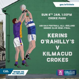 Kilmacud Crokes Versus  Kerins O' Rahillys  All Ireland Club Semi Final Sunday Jan 8th 1:30pm Croke Park